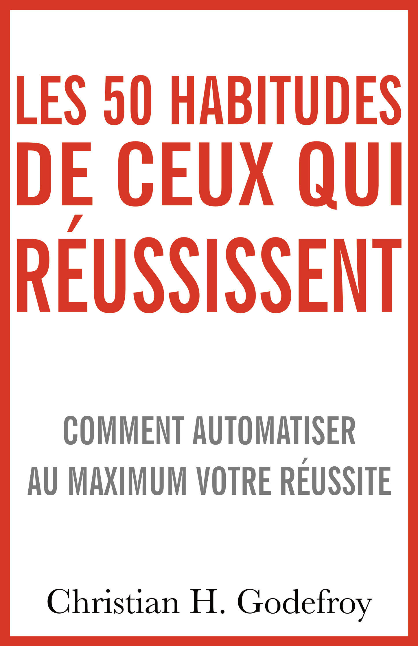 Les 50 habitudes de ceux qui réussissent - ebook