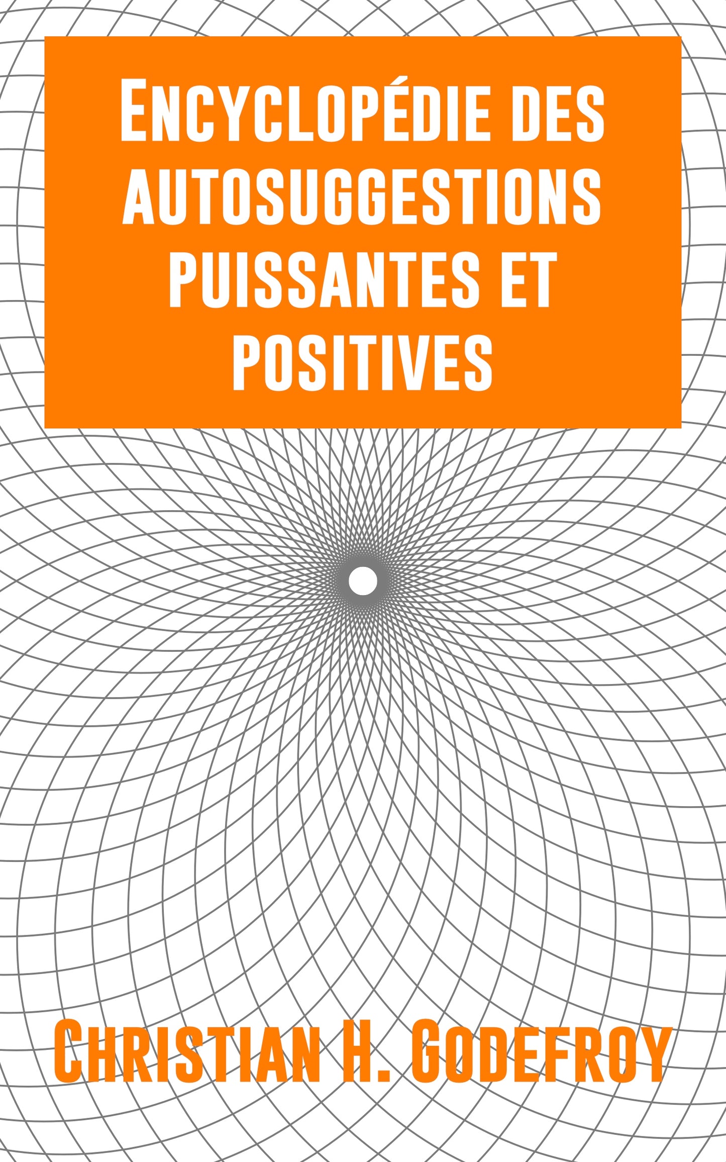 Encyclopédie des autosuggestions puissantes et positives - ebook