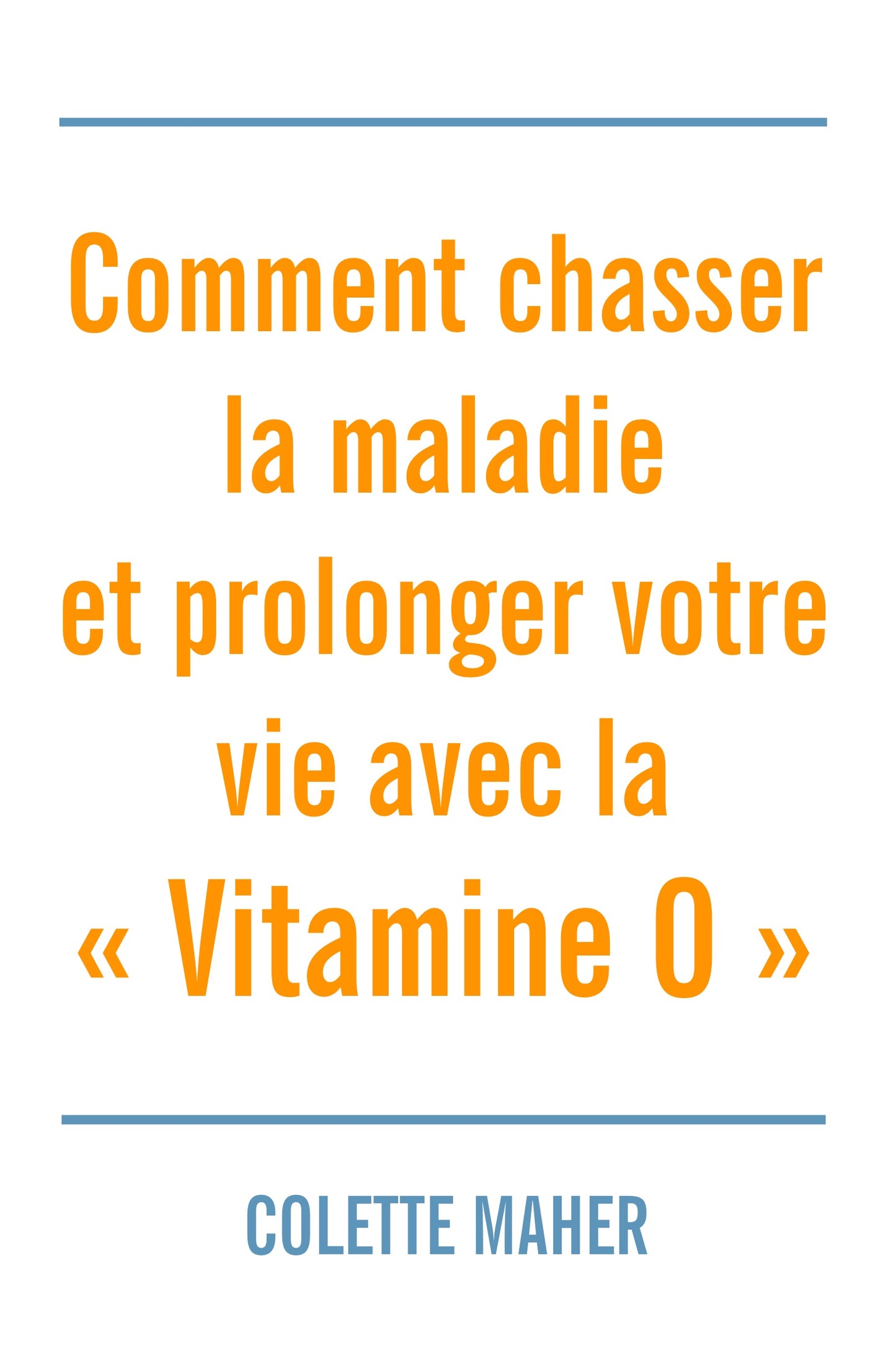 How to Drive Out Illness and Prolong Your Life with Vitamin O - ebook