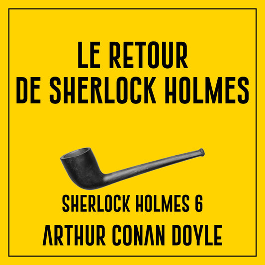 Le retour de Sherlock Holmes - Sherlock Holmes 6