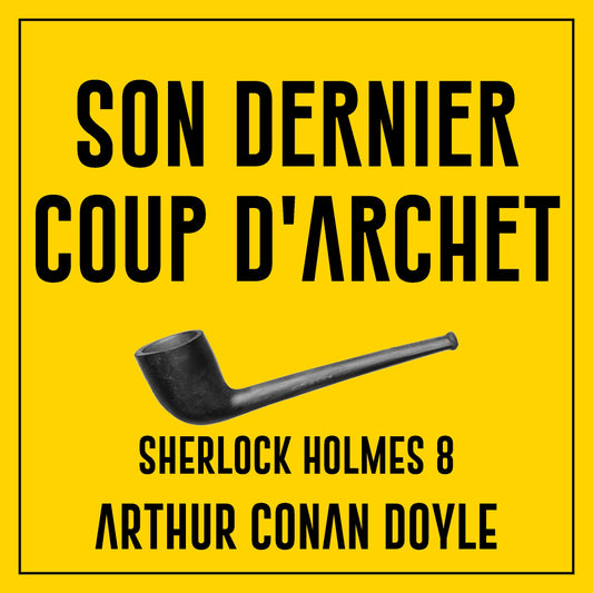 Son dernier coup d'archet - Sherlock Holmes 8