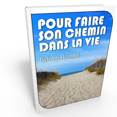 Pour faire son chemin dans la vie - Sylvain Roudès