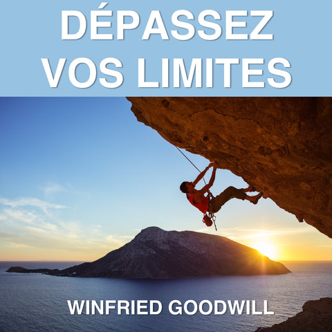 Dépassez Vos Limites - Winfried Goodwill